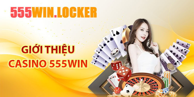 Giới thiệu Casino 555Win
