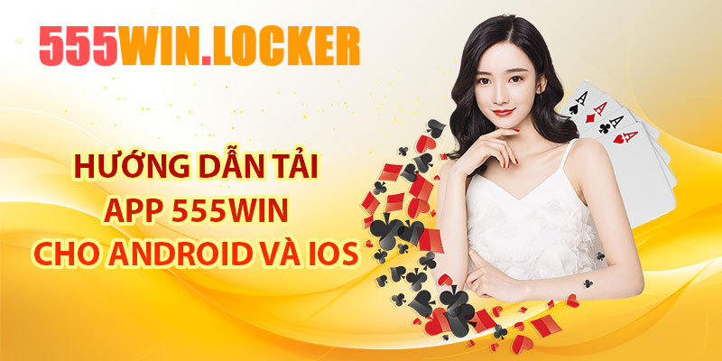 Hướng dẫn tải app 555Win cho android và IOS